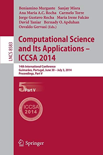 Computational Science and Its Applications - ICCSA 2014: 14th International Conference, Guimarães, Portugal, June 30 - July 3, 204, Proceedings, Part ... Notes in Computer Science, 8583, Band 8583)