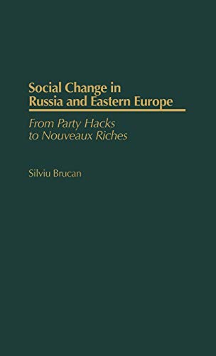 Social Change in Russia and Eastern Europe: From Party Hacks to Nouveaux Riches (Grenzgebiete: 3 Folge, V. 37)