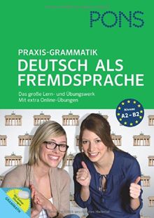 PONS Praxis-Grammatik Deutsch als Fremdsprache: Das große Lern- und Übungswerk. Mit extra Online-Übungen.