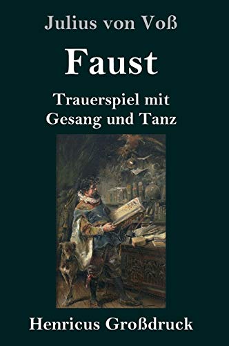 Faust (Großdruck): Trauerspiel mit Gesang und Tanz