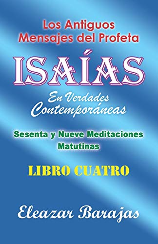 Los antiguos mensajes del profeta Isaías en verdades contemporáneas: Sesenta y nueve meditaciones matutinas