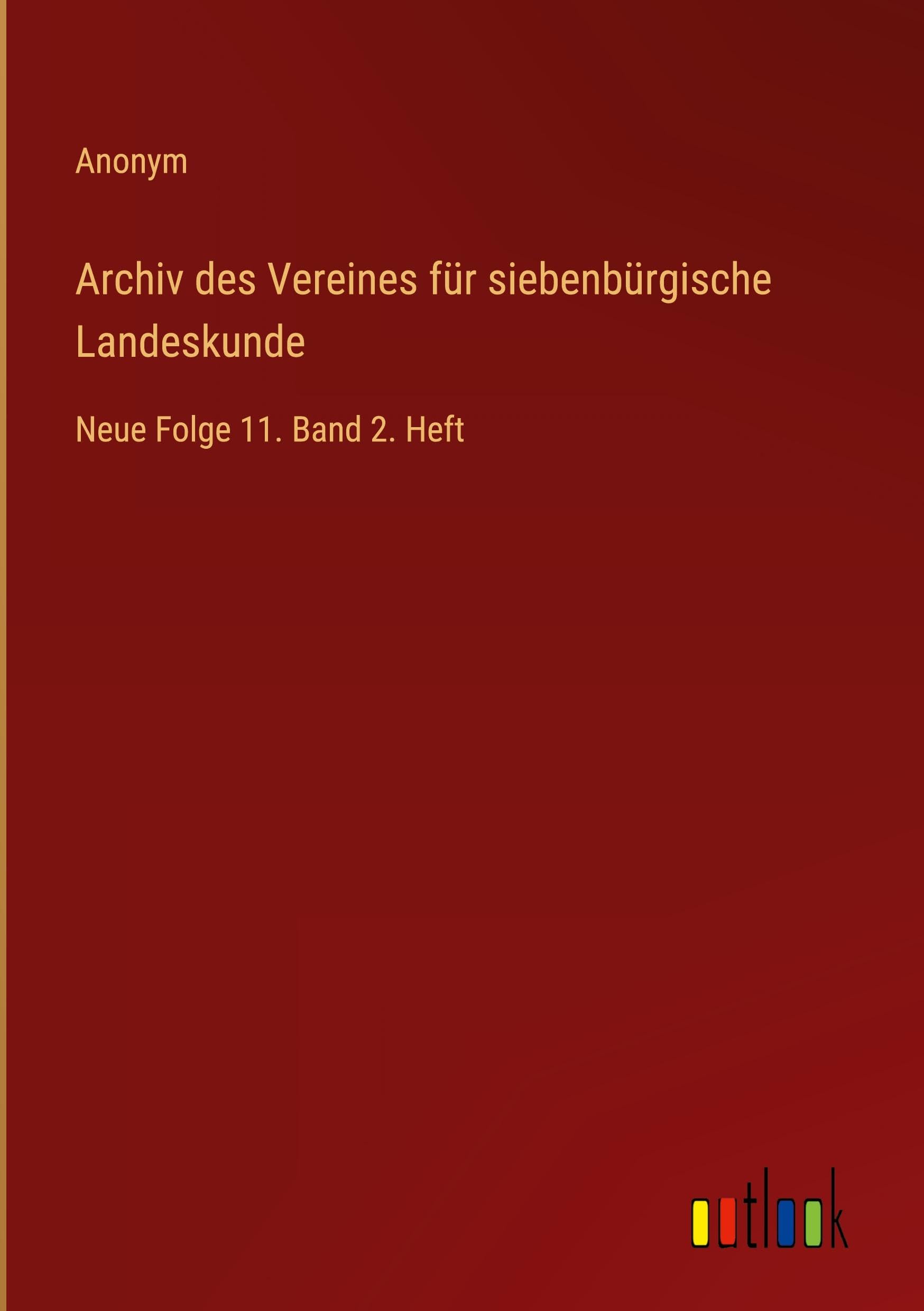 Archiv des Vereines für siebenbürgische Landeskunde: Neue Folge 11. Band 2. Heft
