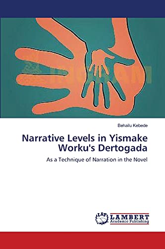 Narrative Levels in Yismake Worku's Dertogada: As a Technique of Narration in the Novel