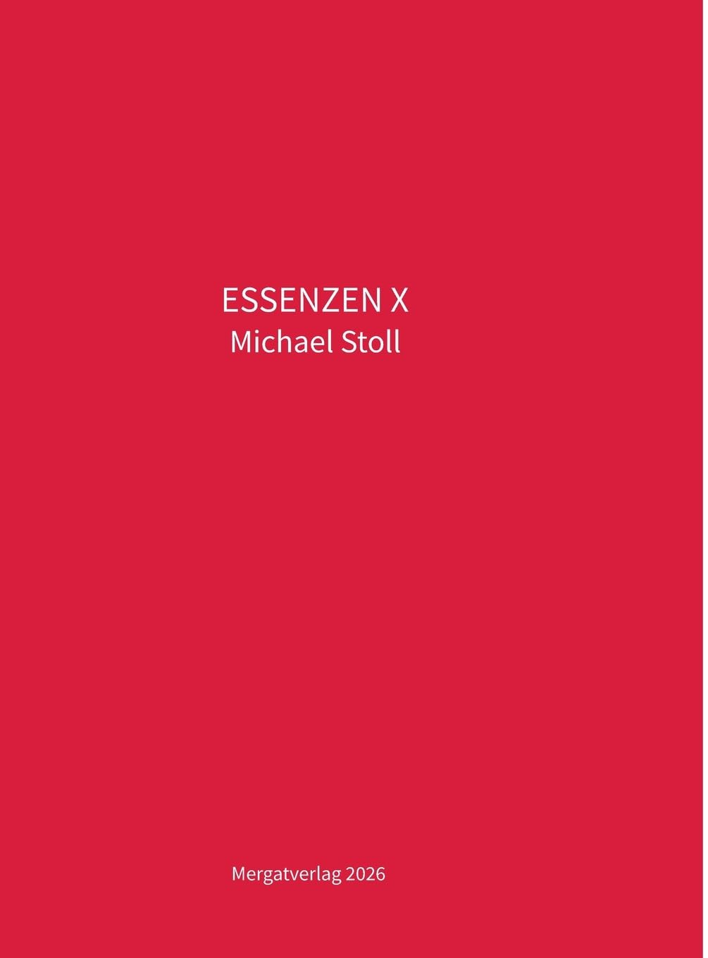 ESSENZEN X.: 10. Jahresband der Dichtungen ESSENZEN von Michael Stoll