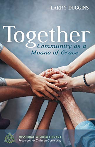 Together: Community as a Means of Grace (Missional Wisdom Foundation, Band 2)