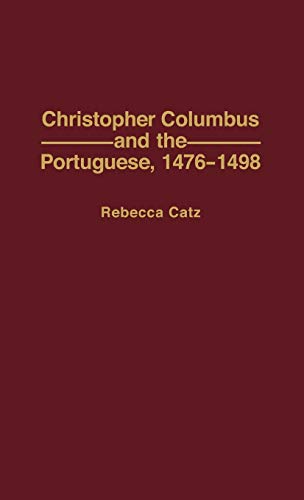 Christopher Columbus and the Portuguese, 1476-1498 (Contributions to the Study of World History, Band 39)