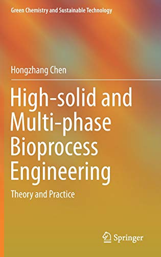 High-solid and Multi-phase Bioprocess Engineering: Theory and Practice (Green Chemistry and Sustainable Technology)