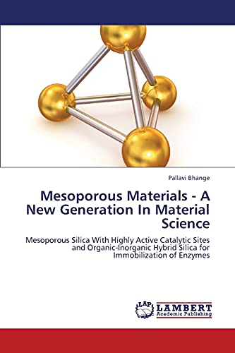 Mesoporous Materials - A New Generation In Material Science: Mesoporous Silica With Highly Active Catalytic Sites and Organic-Inorganic Hybrid Silica for Immobilization of Enzymes
