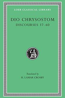 Dio Chrysostom: Discourses Xxxvii-Lx/Lcl 376 (Loeb Classical Library)