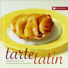 Tarte Tatin: Raffinierte Obst- und Gemüsekuchen aus der Tarte-Tatin-Form