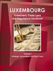 Luxemburg Investment, Trade Laws and Regulations Handbook Volume 1 Strategic Information and Basic Laws (World Investment and Business Guide Library)
