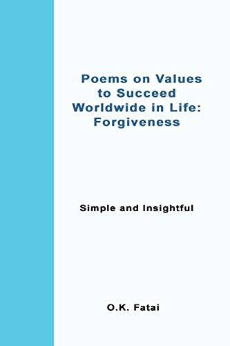 Poems on Values to Succeed Worldwide in Life: Forgiveness: Simple and Insightful