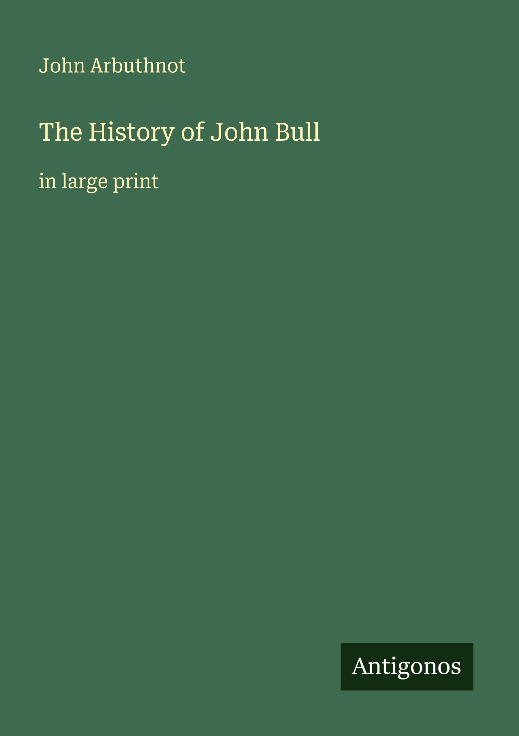 The History of John Bull: in large print