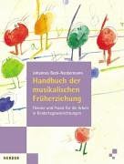 Handbuch der musikalischen Früherziehung. Theorie und Praxis für die Arbeit in Kindertageseinrichtungen