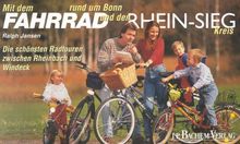 Mit dem Fahrrad rund um Bonn und den Rhein-Sieg-Kreis. Die schönsten Radtouren zwischen Rheinbach und WIndeck
