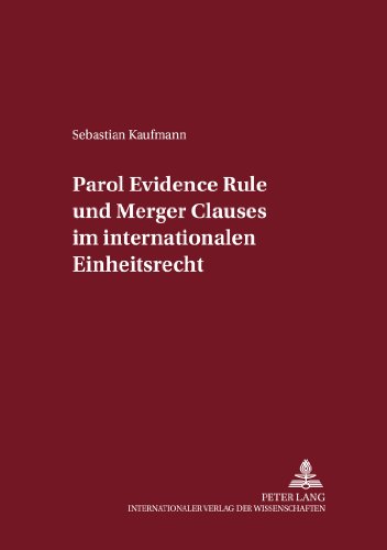 Parol Evidence Rule und Merger Clauses im internationalen Einheitsrecht (Internationalrechtliche Studien)