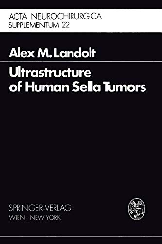 Ultrastructure of Human Sella Tumors: Correlations Of Clinical Findings And Morphology (Acta Neurochirurgica Supplement, 22, Band 22)