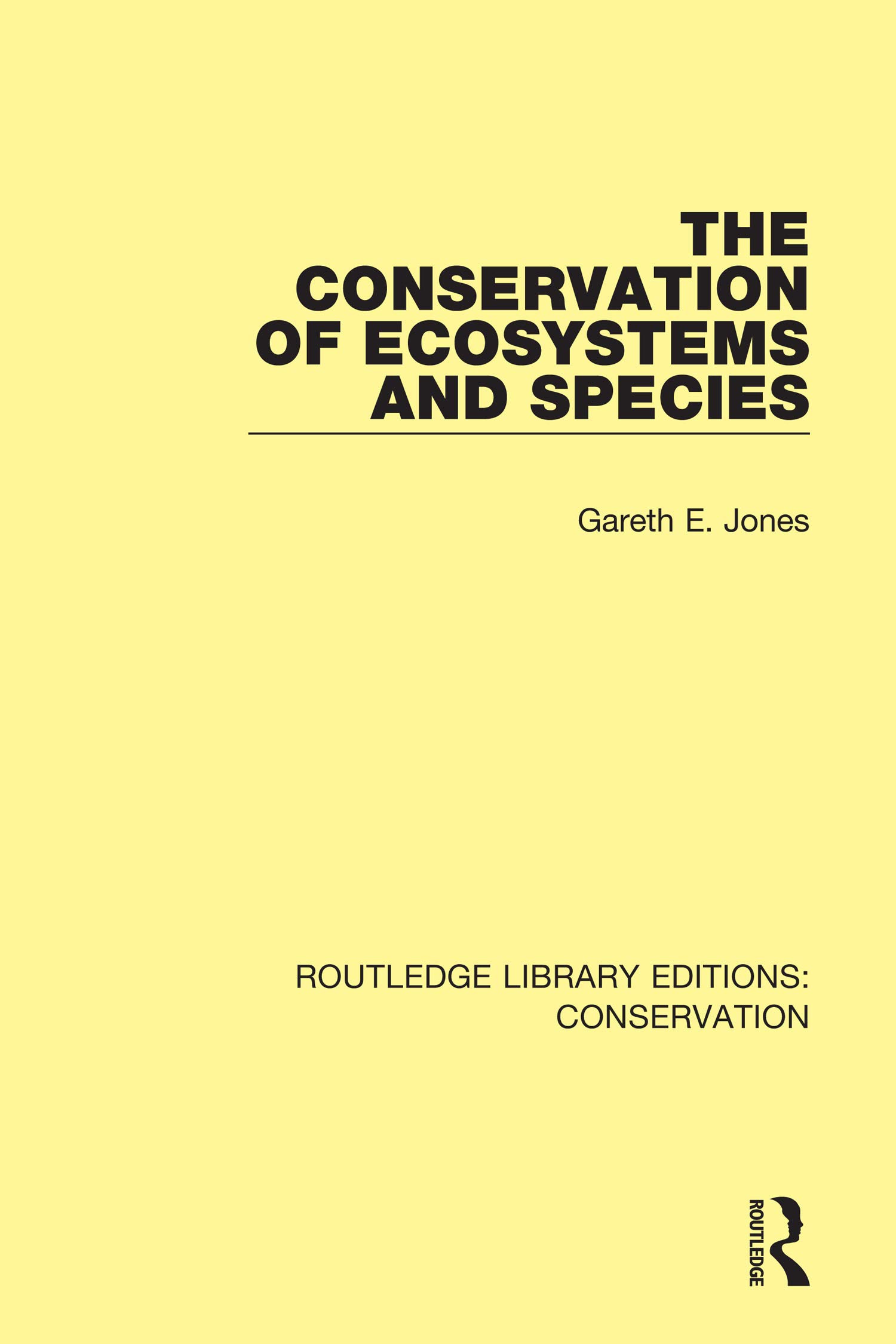 The Conservation of Ecosystems and Species (Routledge Library Editions: Conservation, 3, Band 3)