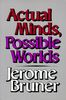 Actual Minds, Possible Worlds (Jerusalem-Harvard Lectures)