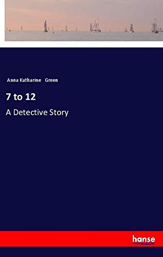 7 to 12: A Detective Story