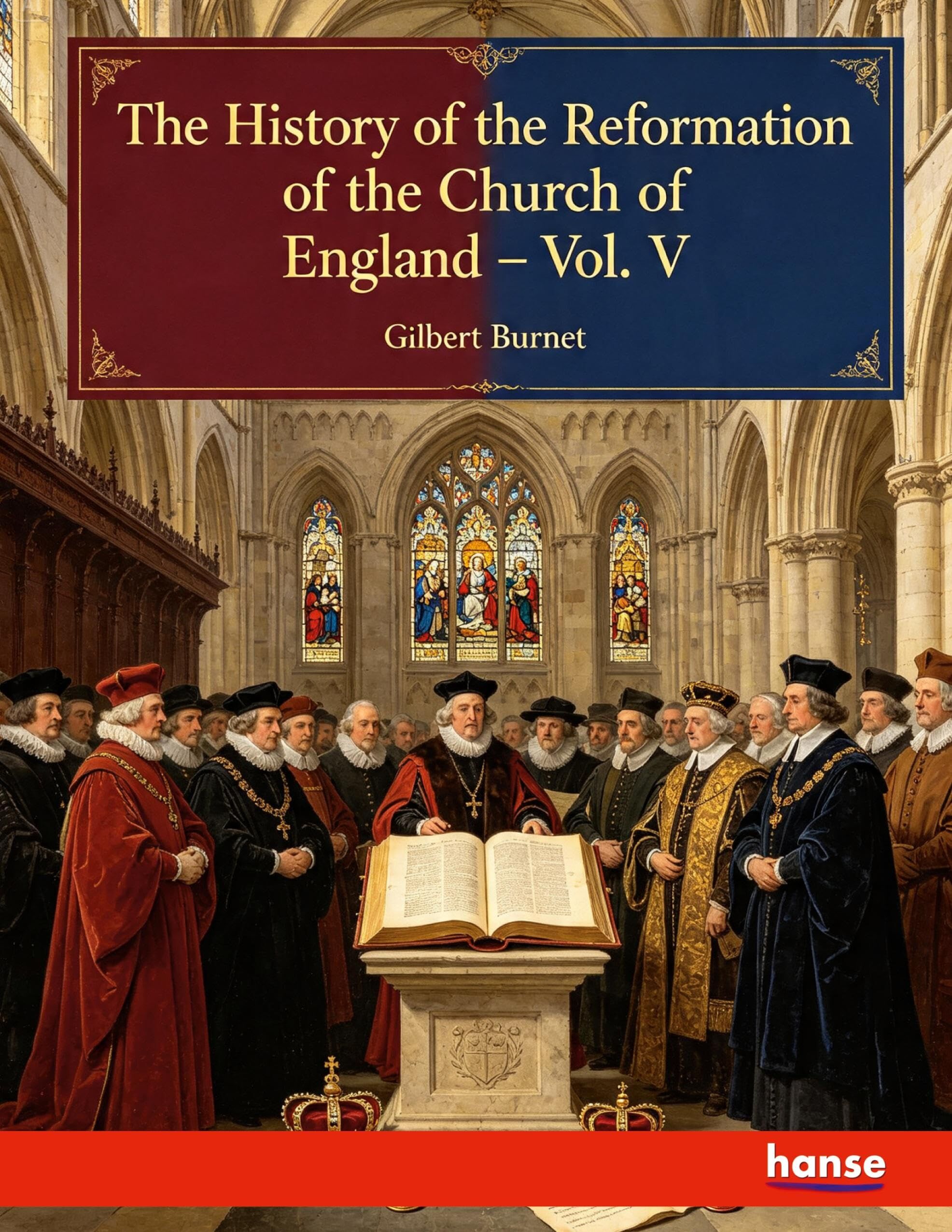The History of the Reformation of the Church of England