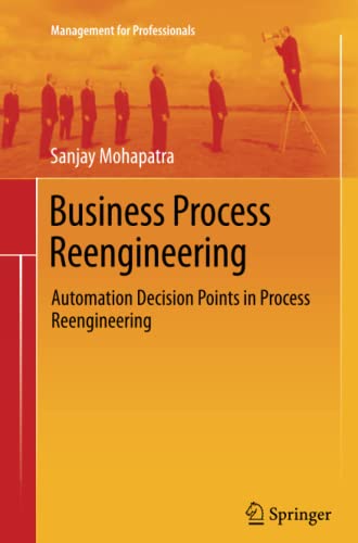 Business Process Reengineering: Automation Decision Points in Process Reengineering (Management for Professionals)