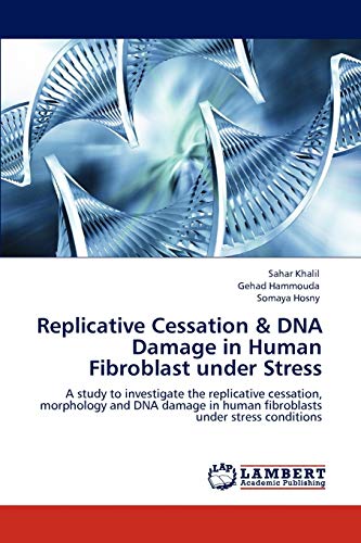 Replicative Cessation & DNA Damage in Human Fibroblast under Stress: A study to investigate the replicative cessation, morphology and DNA damage in human fibroblasts under stress conditions