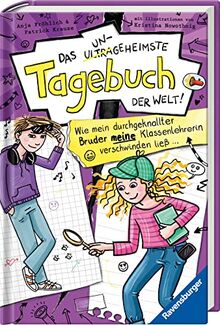 Das ungeheimste Tagebuch der Welt!, Band 5: Wie mein durchgeknallter Bruder meine Klassenlehrerin verschwinden ließ … (Das ungeheimste Tagebuch der Welt!, 5)