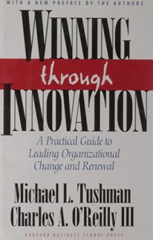 Winning Through Innovation: A Practical Guide to Leading Organizational Change and Renewal