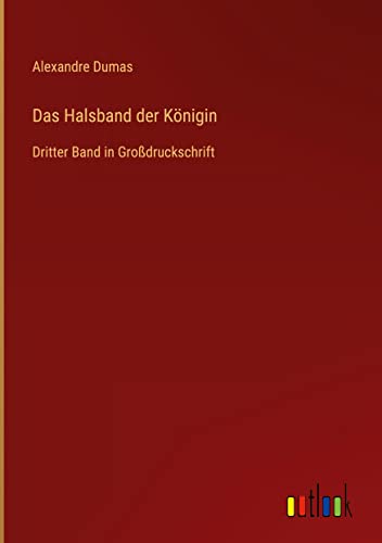 Das Halsband der Königin: Dritter Band in Großdruckschrift