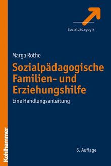 Sozialpädagogische Familien- und Erziehungshilfe: Eine Handlungsanleitung