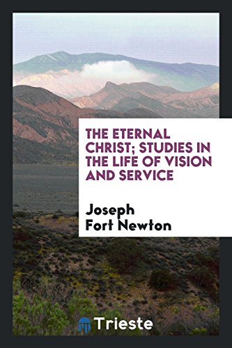 The eternal Christ; studies in the life of vision and service