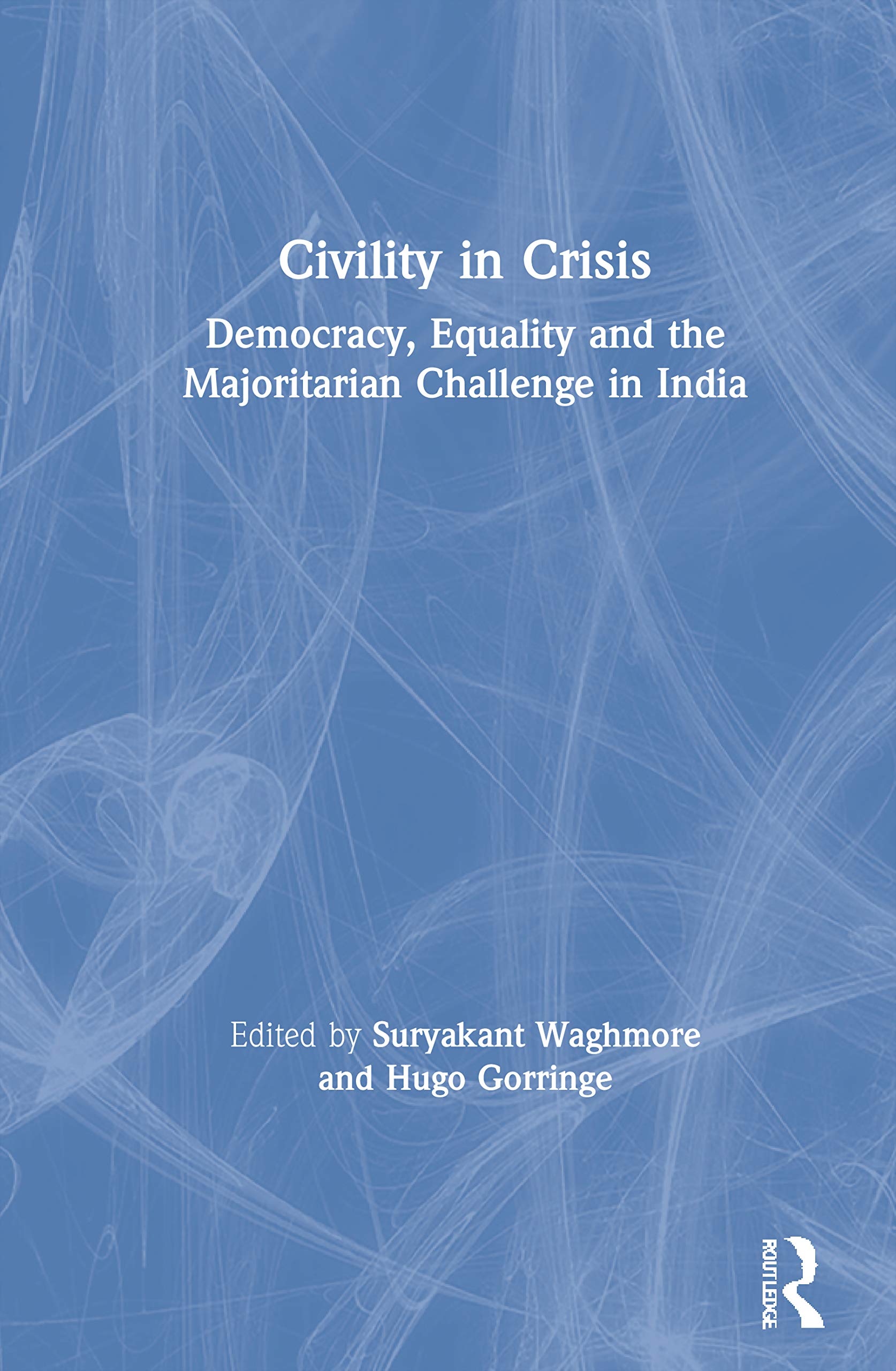 Civility in Crisis: Democracy, Equality and the Majoritarian Challenge in India