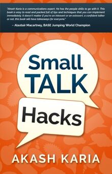 Small Talk Hacks: The People and Communication Skills You Need to Talk to Anyone & Be Instantly Likeable