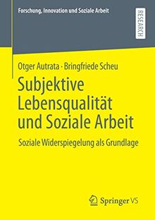 Subjektive Lebensqualität und Soziale Arbeit: Soziale Widerspiegelung als Grundlage (Forschung, Innovation und Soziale Arbeit)