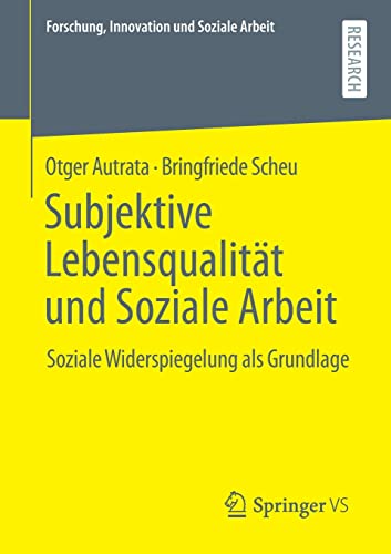 Subjektive Lebensqualität und Soziale Arbeit: Soziale Widerspiegelung als Grundlage (Forschung, Innovation und Soziale Arbeit)