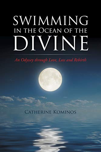 Swimming in the Ocean of the Divine: An Odyssey through Love, Loss and Rebirth