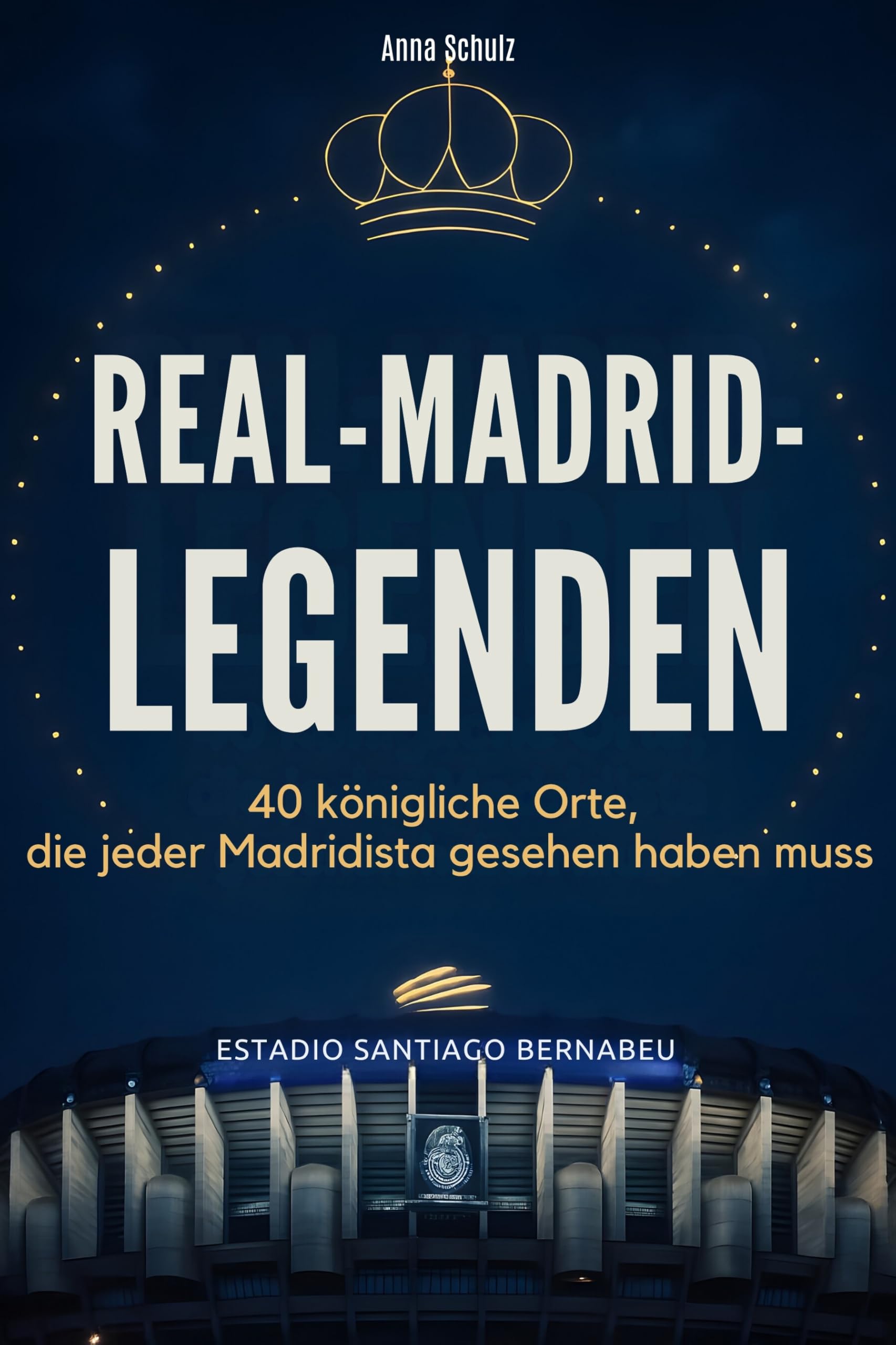 Real-Madrid-Legenden: 40 königliche Orte, die jeder Madridista gesehen haben muss