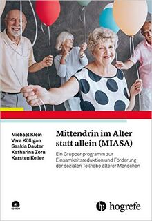 Mittendrin im Alter statt allein (MIASA): Ein Gruppenprogramm zur Einsamkeitsreduktion und Förderung der sozialen Teilhabe älterer Menschen