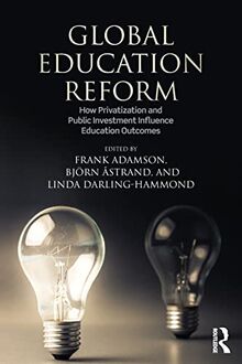 Global Education Reform: How Privatization and Public Investment Influence Education Outcomes