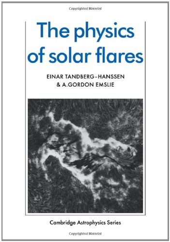 The Physics of Solar Flares (Cambridge Astrophysics, Band 14)