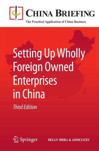 Setting Up Wholly Foreign Owned Enterprises in China (China Briefing): Third Edition