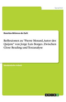 Reflexionen zu "Pierre Menard, Autor des Quijote" von Jorge Luis Borges. Zwischen Close Reading und Textanalyse