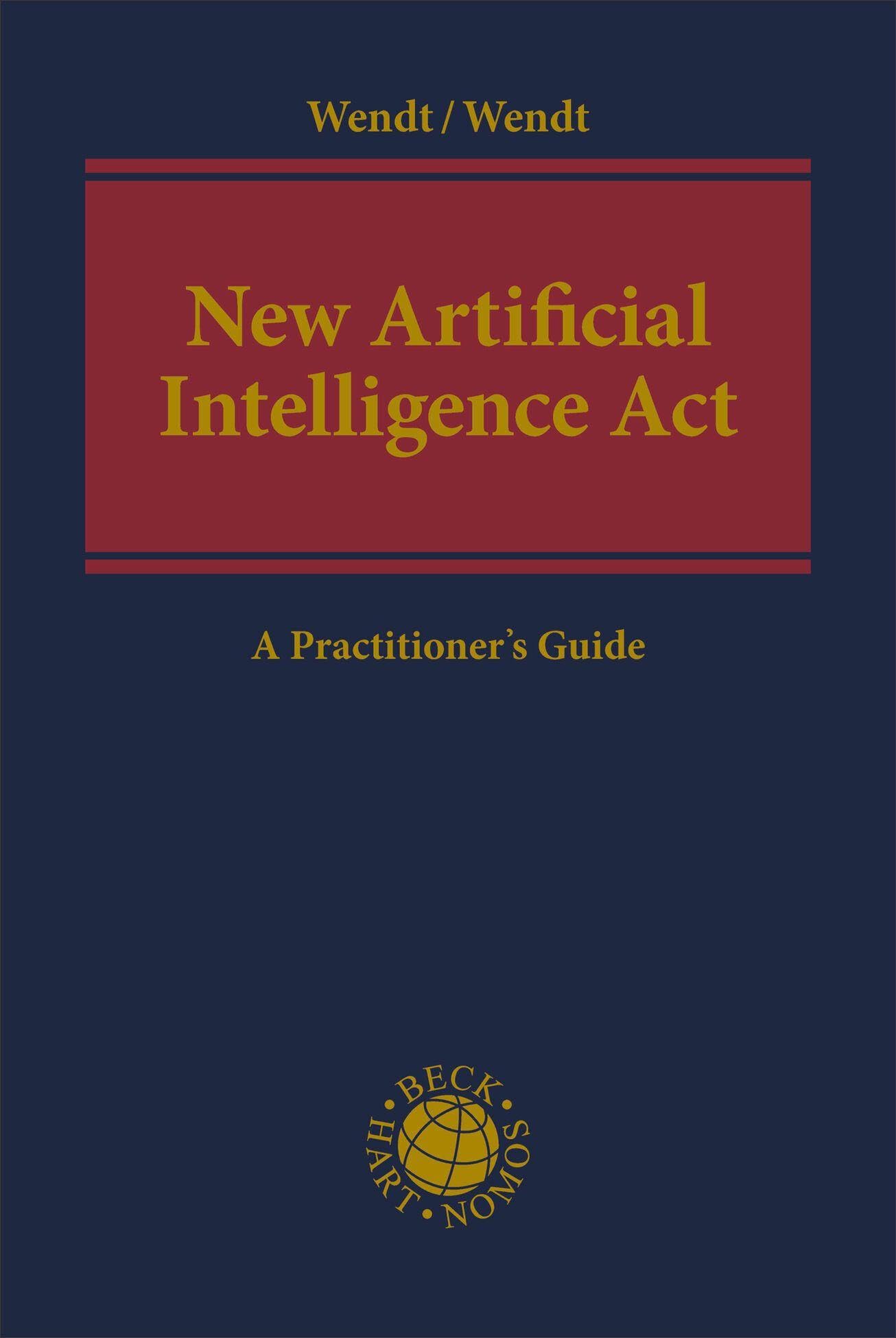 New Artificial Intelligence Act: A Practitioner's Guide (Beck International)