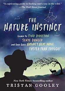 The Nature Instinct: Learn to Find Direction, Sense Danger, and Even Guess Nature’s Next Move―Faster Than Thought (Natural Navigation)