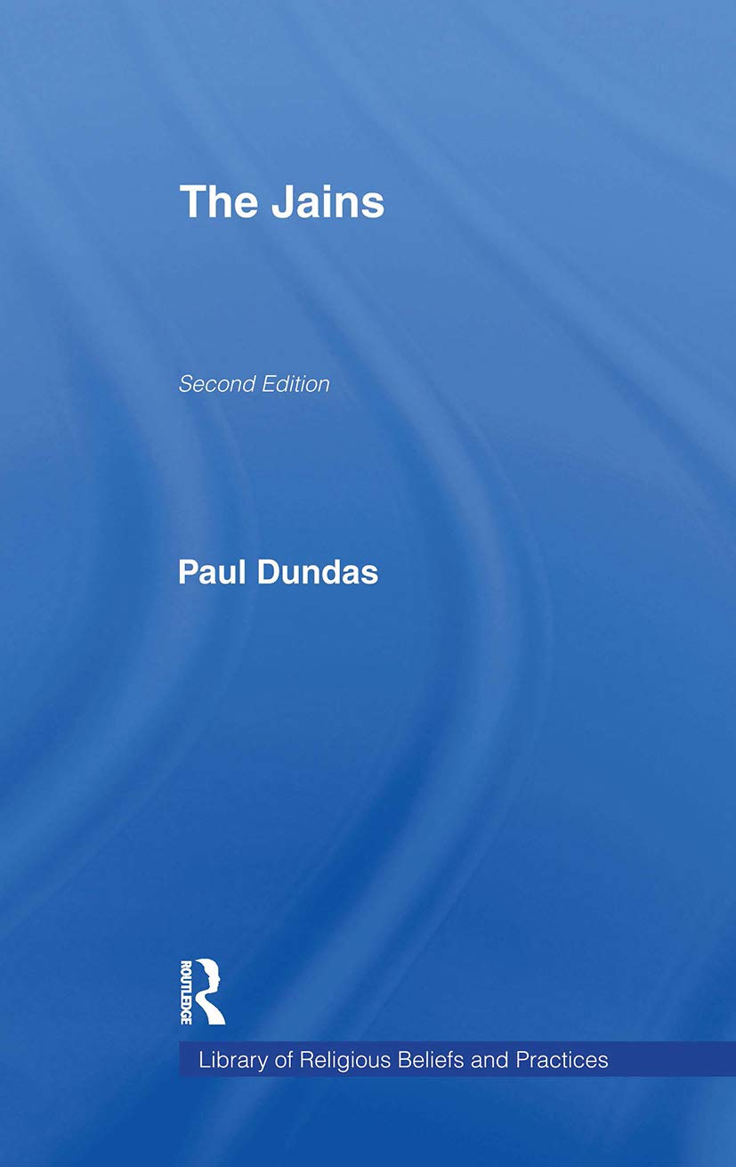 Paul Dundas The Jains (Library Of Religious Beliefs And Practices)