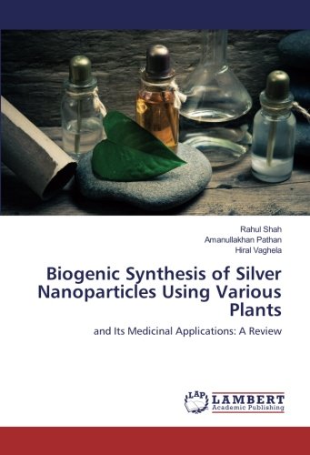 Biogenic Synthesis of Silver Nanoparticles Using Various Plants: and Its Medicinal Applications: A Review