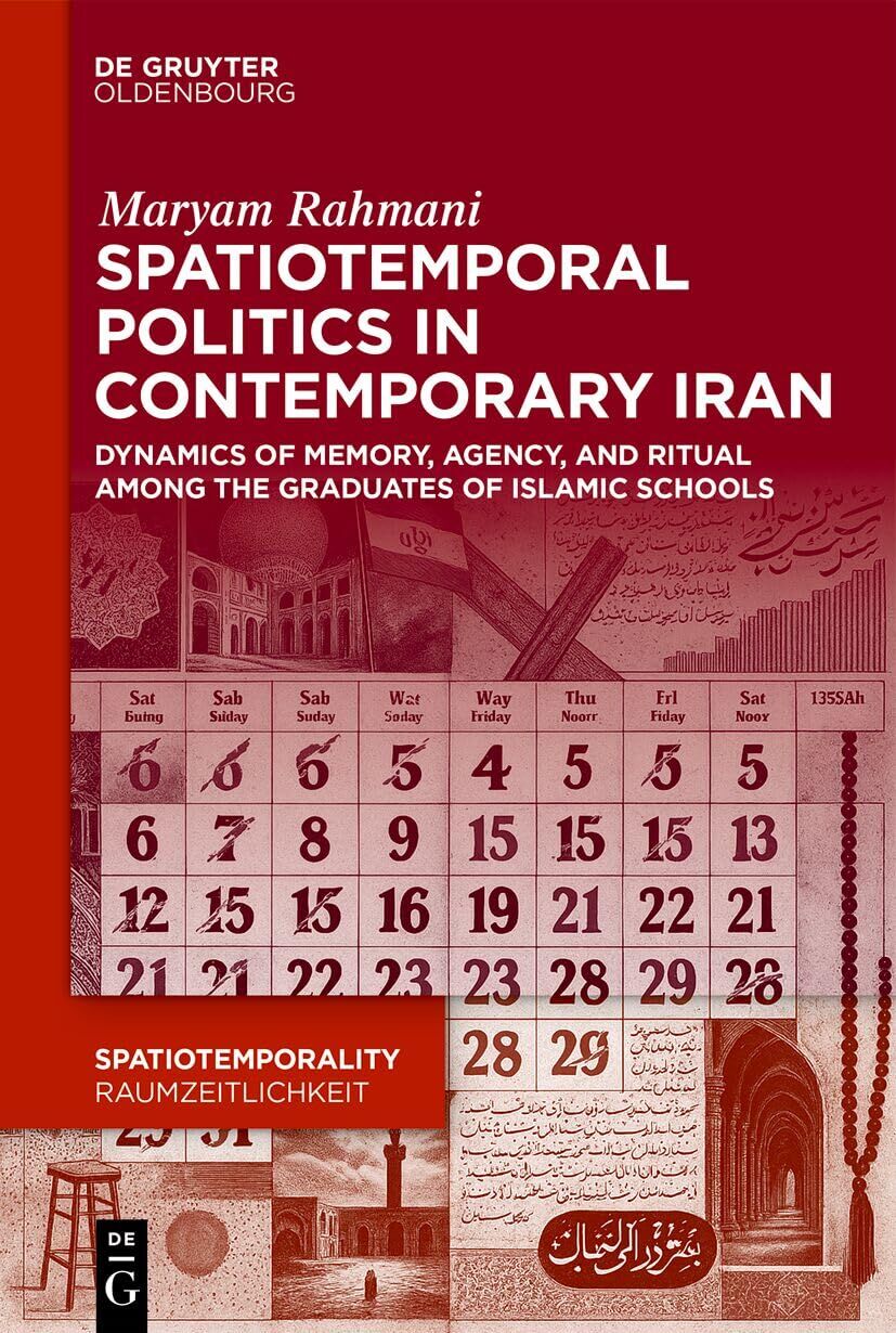 Spatiotemporal Politics in Contemporary Iran - Neuware