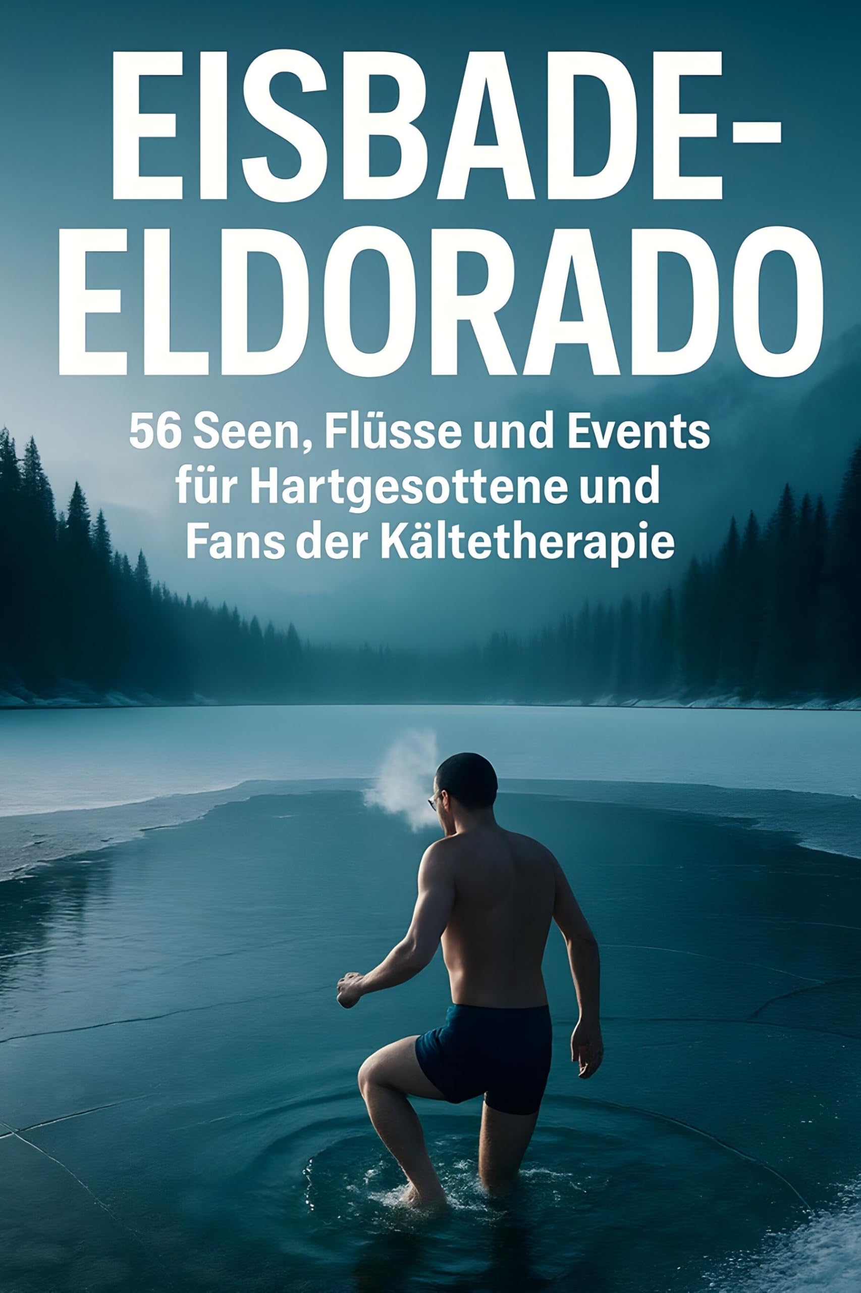 Eisbade-Eldorado: 50 Seen, Flüsse und Events für Hartgesottene und Fans der Kältetherapie.