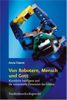 Von Robotern, Mensch und Gott: Künstliche Intelligenz und die existentielle Dimension des Lebens